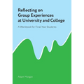 Reflecting on Group Experiences at University and College: A Workbook for Final-Year Students