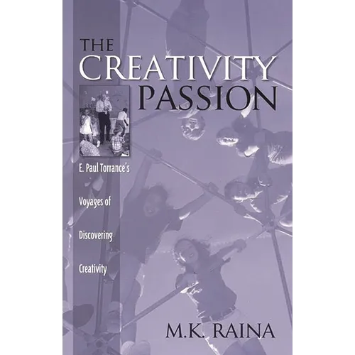 The Creativity Passion: E. Paul Torrance's Voyages of Discovering Creativity