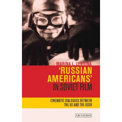 Russian Americans' in Soviet Film: Cinematic Dialogues Between the Us and the USSR