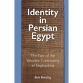 Identity in Persian Egypt: The Fate of the Yehudite Community of Elephantine