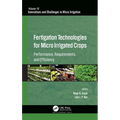 Fertigation Technologies for Micro Irrigated Crops: Performance, Requirements, and Efficiency