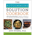 The Autoimmune Solution Cookbook: Over 150 Delicious Recipes to Prevent and Reverse the Full Spectrum of Inflammatory Symptoms and Diseases