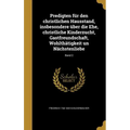 Predigten für den christlichen Hausstand, insbesondere über die Ehe, christliche Kinderzucht, Gastfreundschaft, Wohlthätigkeit un Nächstenliebe; Band
