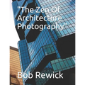 "The Zen Of Architecture Photography"