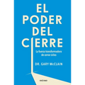 El Poder del Cierre, El. La Fuerza Transformadora de Cerrar Ciclos