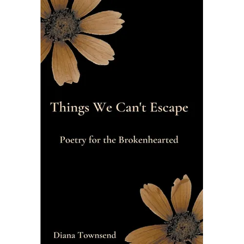 Things We Can't Escape: Poetry for the Brokenhearted