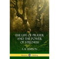 The Life of Prayer and the Power of Stillness