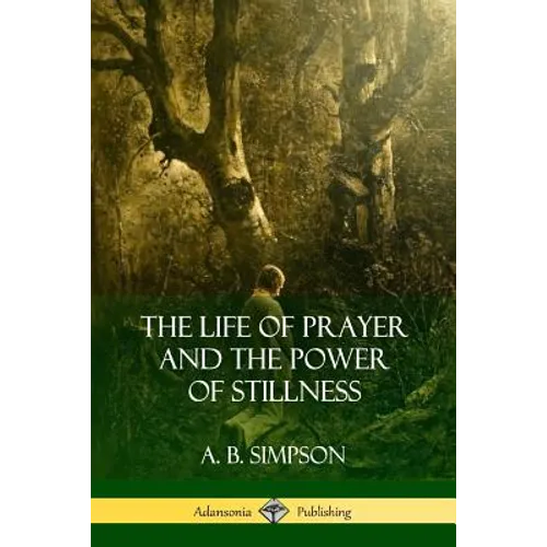 The Life of Prayer and the Power of Stillness