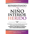 Reparentando a Tu Niño Interior Herido: Profundiza En El Trauma Infantil Y Generacional Para Romper Patrones Destructivos Y Lograr El Crecimiento Pers