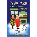 Oy Vey, Maria! A Mrs. Kaplan Mystery
