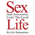 Sex, Meds, Reincarnation, Livin' The Covid Life