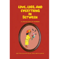 Love, Loss, and Everything In Between: A Collection of Stories