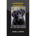 Labradanes Unleashed: The Ultimate Guide to Labradane Dogs - Care, Training, and More!