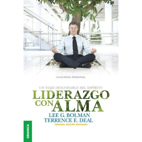 Liderazgo Con Alma: Un viaje inolvidable del espíritu - Tercera Edición Revisada