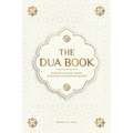 The Dua book for living in accordance with Islam: Authentic prayers of supplication and thanksgiving for all situations in life - Duas for success, he