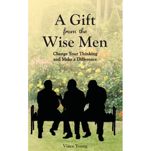 A Gift from the Wise Men: Change Your Thinking and Make a Difference