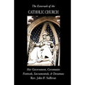 The Externals of the Catholic Church: Her Government, Ceremonies, Festivals, Sacramentals and Devotions