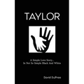 Taylor: A Simple Love Story...In Not So Simple Black And White