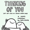 Thinking of You (But Not Like in a Weird Creepy Way): A Comic Collection