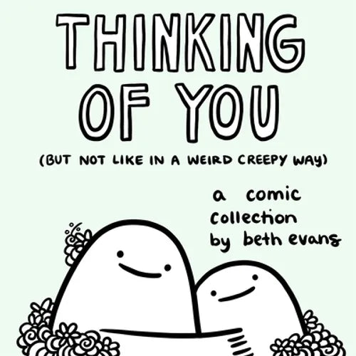 Thinking of You (But Not Like in a Weird Creepy Way): A Comic Collection