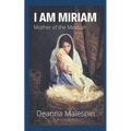 I Am Miriam: Mother of the Messiah