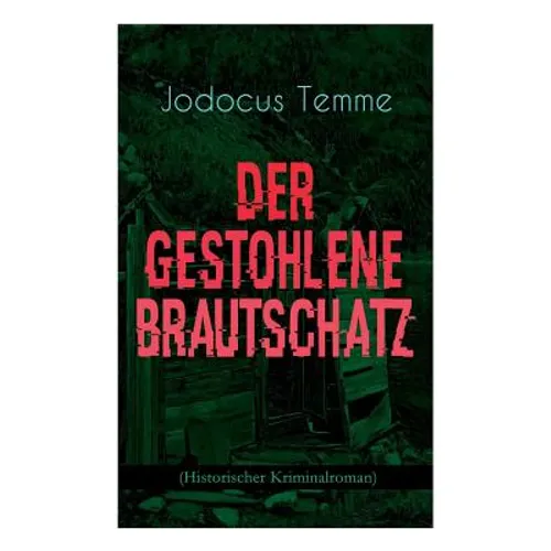 Der gestohlene Brautschatz (Historischer Kriminalroman)