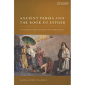 Ancient Persia and the Book of Esther: Achaemenid Court Culture in the Hebrew Bible
