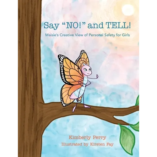 Say NO! and TELL!: Maisie's Creative View of Personal Safety for Girls