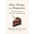 Diet, Drugs, and Dopamine: The New Science of Achieving a Healthy Weight