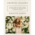 Growing Seasons: Heartfelt Recipes, DIY Style and D馗or, and Inspiration to Help You Find Beauty and Wonder in Each Day