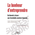 Le bonheur d'entreprendre: De Novotel à Accor: une formidable aventure humaine. 1ère partie: l'histoire par ceux qui l'ont vécue. 2ème partie: le