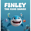 Finley The Kind Shark: A Heartwarming Children's Story that Follows the Journey of Finley Who Learns that True Strength Lies Not In Fierceness But In