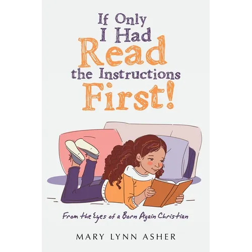 If Only I Had Read the Instructions First!: From the Eyes of a Born Again Christian
