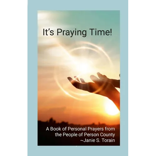 It's Praying Time!: A Book of Personal Prayers from the People of Person County