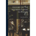 History Of The Moorish Empire In Europe; Volume 2