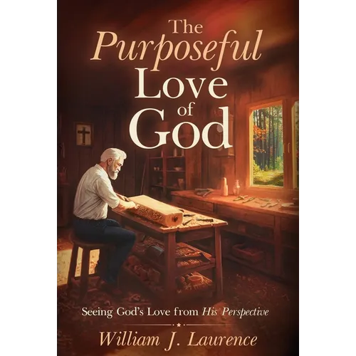 The Purposeful Love of God: Seeing God's Love from His Perspective