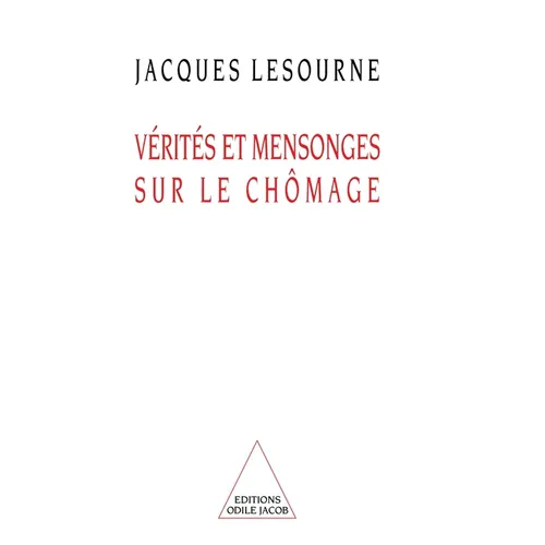 Truth and Lies About Unemployment / Vérités et mensonges sur le chômage