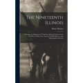 The Nineteenth Illinois; a Memoir of a Regiment of Volunteer Infantry Famous in the Civil War of Fifty Years ago for its Drill, Bravery, and Distingui
