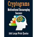 Cryptograms: 500 Cryptograms puzzle books for adults large print, Motivational Encouraging and Success Quotes Cryptograms Large Pri