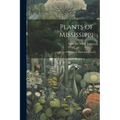 Plants of Mississippi: A List of Flowering Plants and Ferns