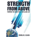 Strength From Above: Forming the Basis for a Fulfilling Life