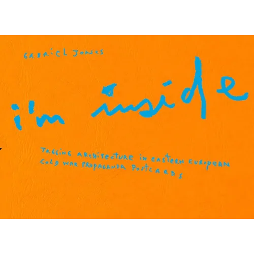 Gabriel Jones: I'm Inside: Tagging Architecture in Eastern European Cold War Propaganda Postcards