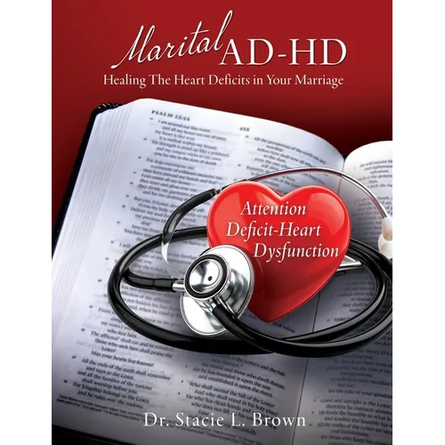 Marital AD-HD: Healing The Heart Deficits in Your Marriage