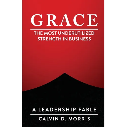 Grace: The Most Underutilized Strength in Business