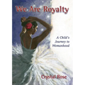 We Are Royalty: A Child's Journey to Womanhood