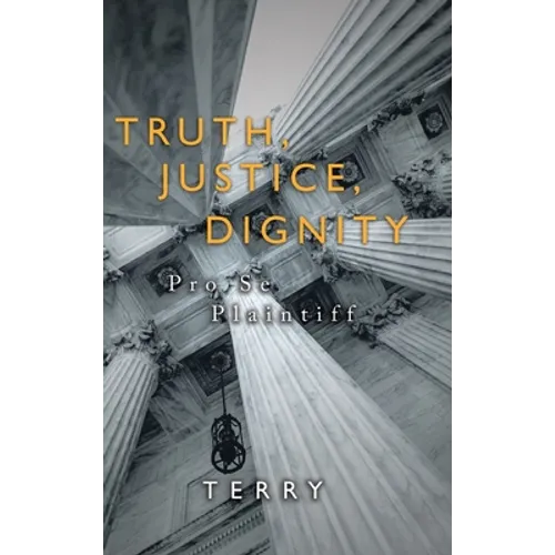 Truth, Justice, Dignity: Prose Plaintiff