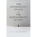 The Sovereignty of God & the Responsibility of Man