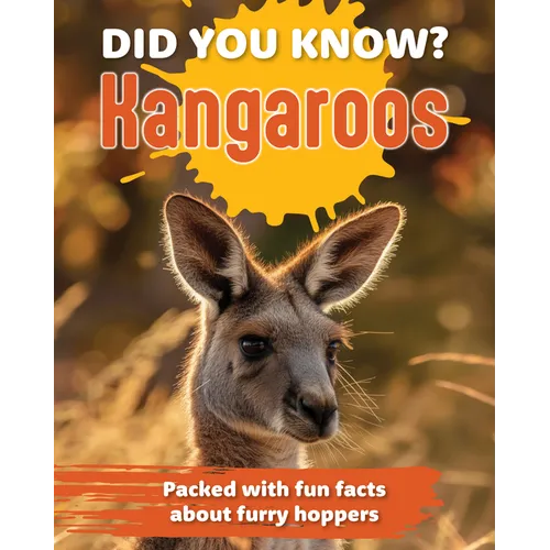 Did You Know? Kangaroo: Packed with Fun Facts about the Most Endearing Animal in the World