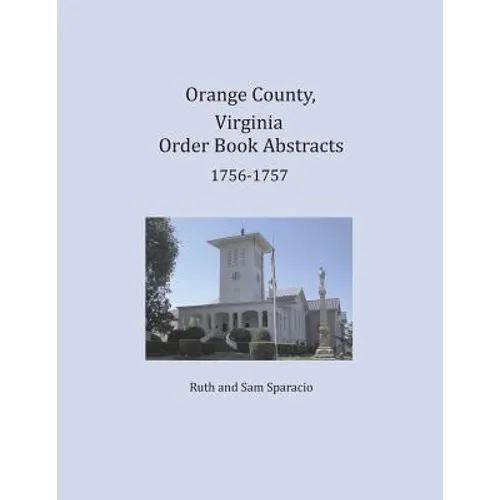 Orange County, Virginia Order Book Abstracts 1756-1757