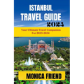 Istanbul Travel Guide: Your Ultimate Travel Companion for 2023-2024